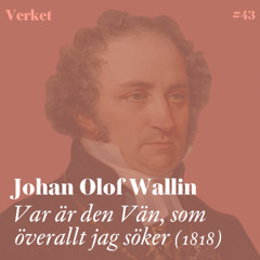 #43 Var är den Vän, som överallt jag söker (1818)
