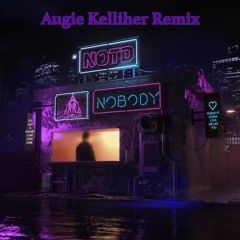 NOTD - Nobody (Augie Kelliher Remix)