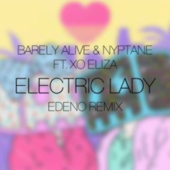 Barely Alive & Nyptane - Electric Lady (ft. XO Eliza) (EDENO Remix)