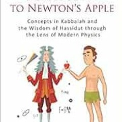 FREE PDF 📨 From Adam’s Apple to Newton’s Apple: Concepts in Kabbala and the Wisdom o