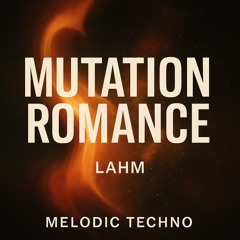 Lahm - Mutation Romance (Original Mix)