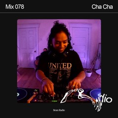 Bean Radio Mix 078: Cha Cha