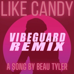 Beau Tyler X Like Candy X Vibeguard Remix