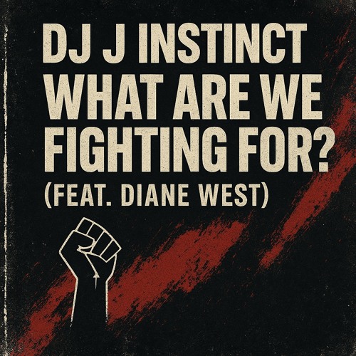Dj J Instinct - What Are We Fighting For? Feat. Diane West & Aaron Doe