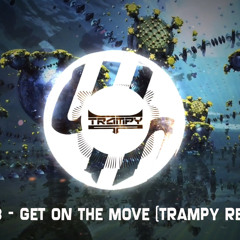 T78 - Get On The Move - (Trampy Remix) [FREE DOWNLOAD]