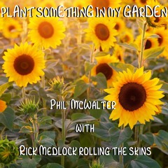 Plant Something In My Garden (with Rick Medlock & The Brass Boys)