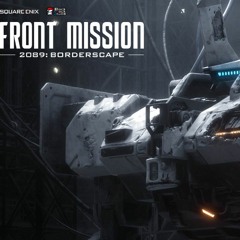 Front Mission 2089 Borderscape (Theme Song)