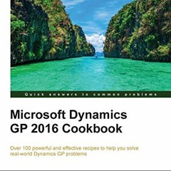 Read EPUB KINDLE PDF EBOOK Microsoft Dynamics GP 2016 Cookbook by  Ian Grieve &  Mark Polino 📚