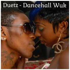 DUETZ - DANCEHALL WUK