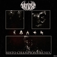 SISTO - DEAD CHAMPIONS (SKRUSH REMIX)