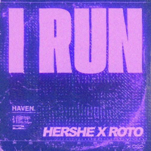 HAVEN. - I Run (HerShe x Roto FLIP)