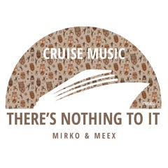 Mirko & Meex - There's Nothing To It (Radio Edit) [CMS472]