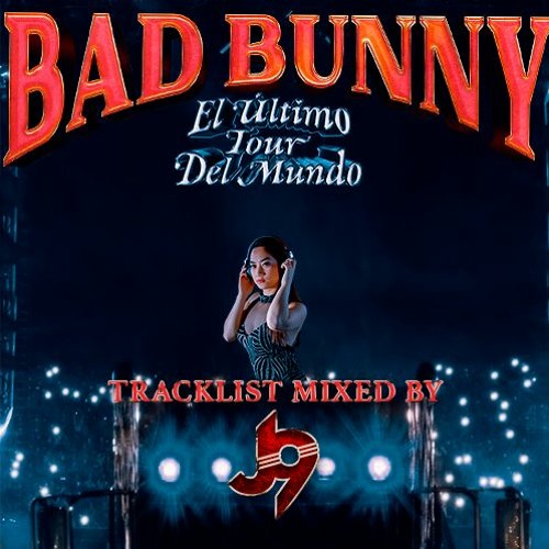 Bad Bunny - EL ÚLTIMO TOUR DEL MUNDO Lyrics and Tracklist