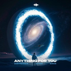 QUATTROTEQUE, DVRVIX & Antzor - Anything for You