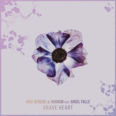 Max Denoise, Harnam feat. Angel Falls - Brave Heart (Original Mix)