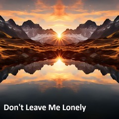 Don't Leave Me Lonely