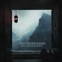 The Void Wanderer - Life is Exhausting - 02 Life Is Exhausting