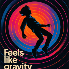 Feels like gravity