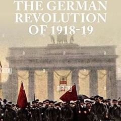 $PDF$/READ⚡ Debates on the German Revolution of 1918-19 (Issues in Historiography)