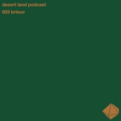 desert land podcast 003 // brieuc