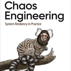 [ACCESS] EPUB 💗 Chaos Engineering: System Resiliency in Practice by  Casey Rosenthal