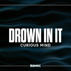 Curious Mind - Drown In It