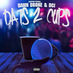 dats 2 cups - RapWithUs (ft. damn drone & dci.)