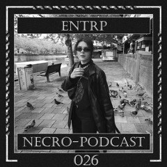 NECRO-PODCAST 026 - ENTRP