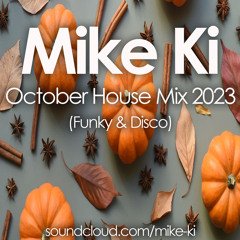 Mike Ki - October House Mix 2023 (Funky & Disco)