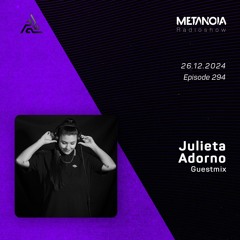 Metanoia pres. Julieta Adorno [Exclusive Guestmix]
