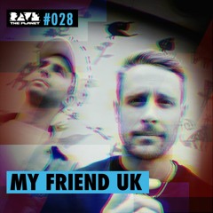 My Friend (UK) @ Rave The Planet PODcst #028