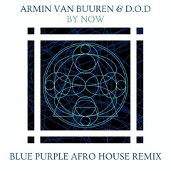 Armin van Buuren & D.O.D - By Now (Blue Purple Afro House Remix) FILTRED FOR COPYRIGHTS