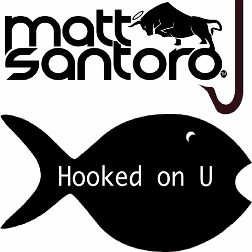 Matt Santoro - Hooked on U