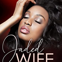[FREE] EBOOK 📙 Jaded Wife (To Have & To Hold Book 4) by  Niomie Roland PDF EBOOK EPU