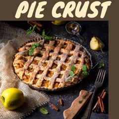 ⚡Read🔥PDF 150 Ultimate Pie Crust Recipes: The Best Pie Crust Cookbook on Earth
