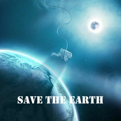 Save The Earth - Space Ambient Music