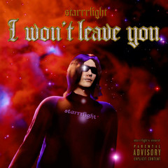 I won’t leave you (prod by. starrrlight)