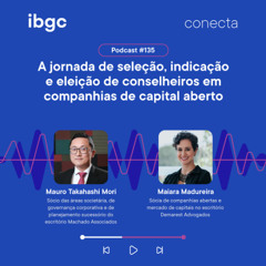 Conecta #135 |  A jornada de seleção, indicação e eleição de conselheiros em companhias de capital aberto