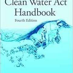 Get [EPUB KINDLE PDF EBOOK] The Clean Water Act Handbook by Mark A. Ryan 💑