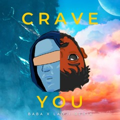 Baba X Ladji - Crave You 2023 (re-up)