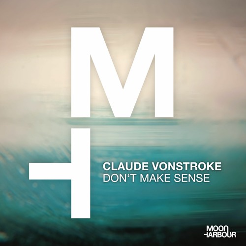 Stream Claude VonStroke - Don't Make Sense [Moon Harbour] by Data