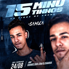 ‘ 15 MINUTINHOS NO PIQUE DE CACHU (@deejay_samuka) 135 BPM