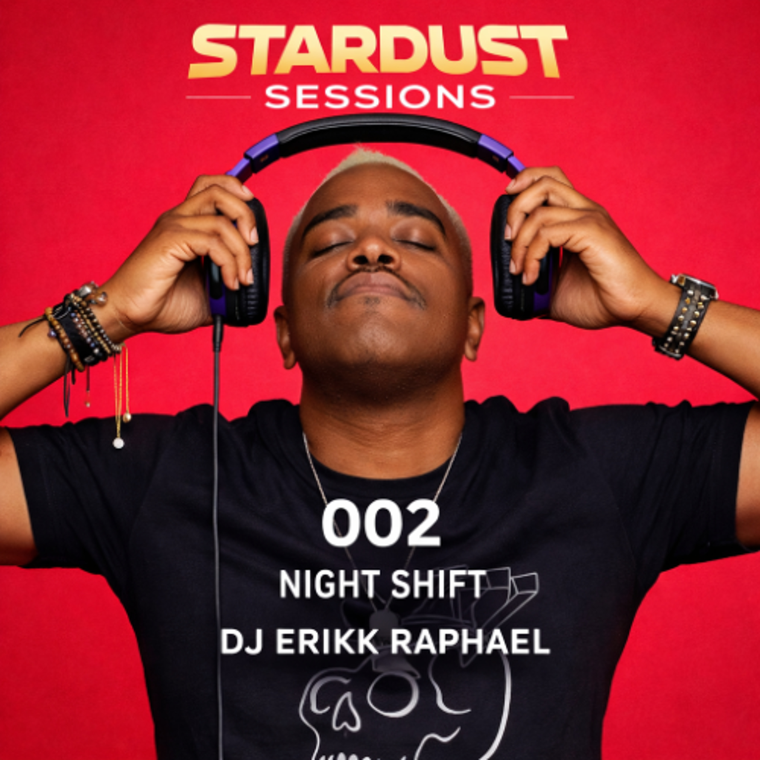 DJ Erikk Raphael - Stardust Sessions 002 Night Shift episode artwork