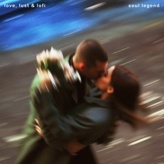 Soul Legend - Love, Lust & Lofi