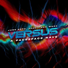 VERSUS: A FACE2FACE RAVE @ DAS WERK (20.06.2025)