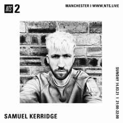 Samuel Kerridge (NTS Radio) - 14th March 2021