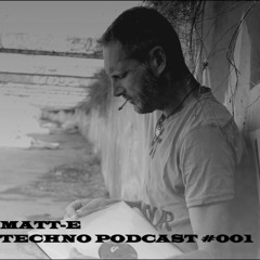 MATT - E TECHNO PODCAST #001