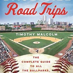 [Download] EBOOK 💝 Moon Baseball Road Trips: The Complete Guide to All the Ballparks