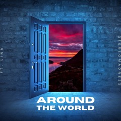 StereoMadness - Around The World (ft. Lina)