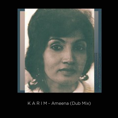 K A R I M - Ameena (Dub Mix)